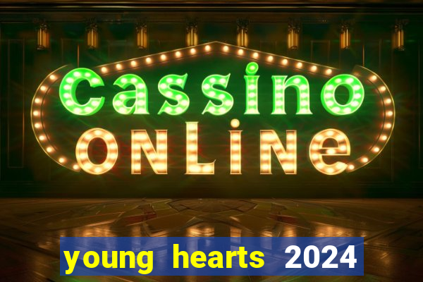 young hearts 2024 assistir online dublado